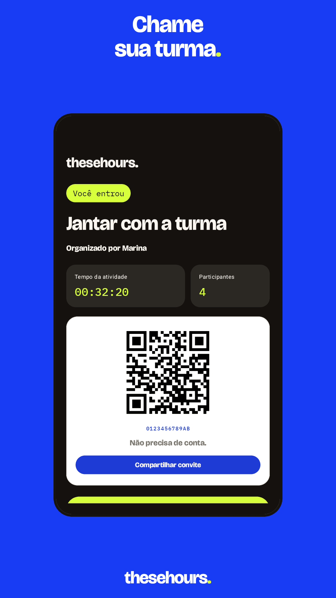 Chame sua turma. Uma hora compartilhada mostra o tempo decorrido, quem entrou e um convite por QR code.